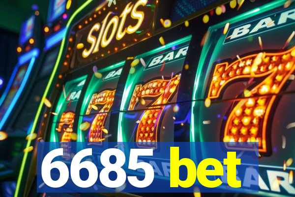 6685 bet
